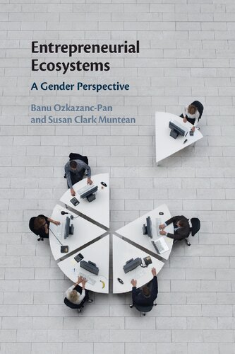Entrepreneurial Ecosystems A Gender Perspective Banu Ozkazancpan Susan Clark Muntean