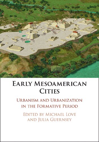 Early Mesoamerican Cities Michael Love Julia Guernsey Editors