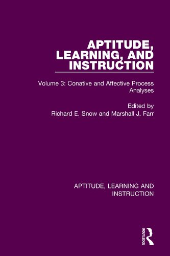 Aptitude Learning And Instruction Volume 3 Conative And Affective Process Analyses Reprint Richard E Snow Editor