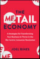 The Metail Economy 6 Strategies For Transforming Your Business To Thrive In The Mecentric Consumer Revolution Joel Bines
