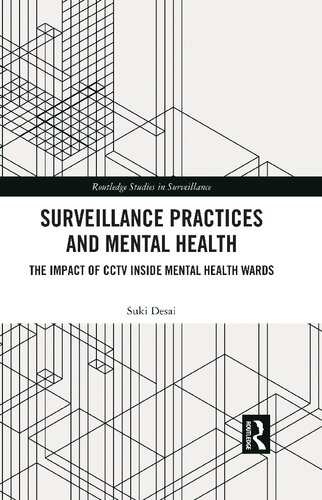 Surveillance Practices And Mental Health The Impact Of Cctv Inside Mental Health Wards 1st Edition Suki Desai