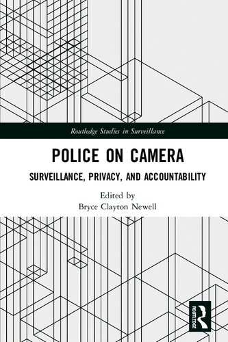 Police On Camera Surveillance Privacy And Accountability 1st Edition Bryce Clayton Newell Editor
