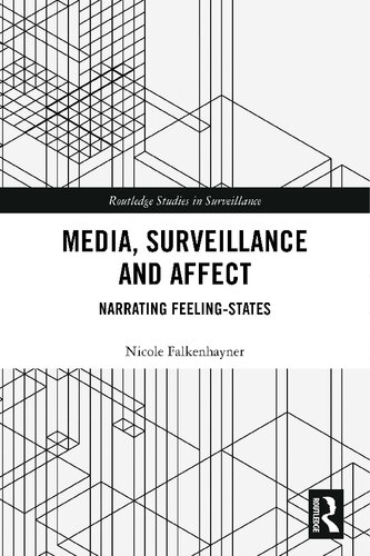 Media Surveillance And Affect Narrating Feelingstates 1st Edition Nicole Falkenhayner