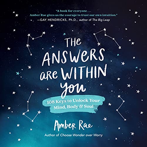 The Answers Are Within You 108 Keys To Unlock Your Mind Body Soul Amber Rae