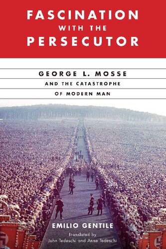 Fascination With The Persecutor George L Mosse And The Catastrophe Of Modern Man Emilio Gentile