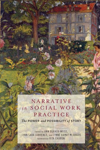Narrative In Social Work Practice The Power And Possibility Of Story Ann Burackweiss Editor
