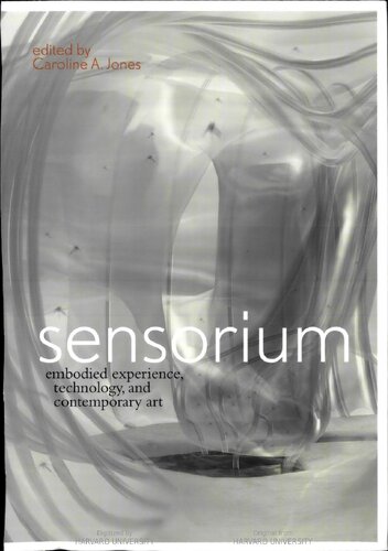Sensorium Embodied Experience Technology And Contemporary Art 1st Edition Bill Arning Caroline A Jones