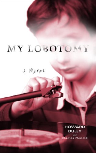 My Lobotomy A Memoir Howard Dully