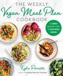 The Weekly Vegan Meal Plan Cookbook A 3month Kickstart Guide To Plantbased Cooking Kylie Perrotti