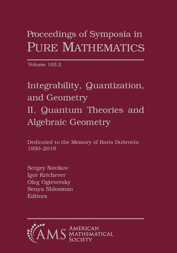 Integrability Quantization And Geometry Ii Quantum Theories And Algebraic Geometry Proceedings Of Symposia In Pure Mathematics 103 Sergey Novikov