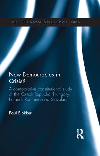 New Democracies In Crisis A Comparative Constitutional Study Of The Czech Republic Hungary Poland Romania And Slovakia Blokker