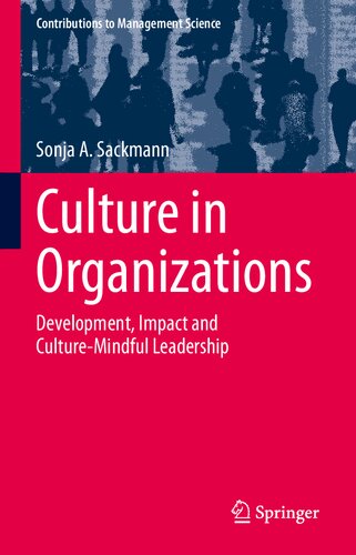 Culture In Organizations Development Impact And Culturemindful Leadership Sonja A Sackmann