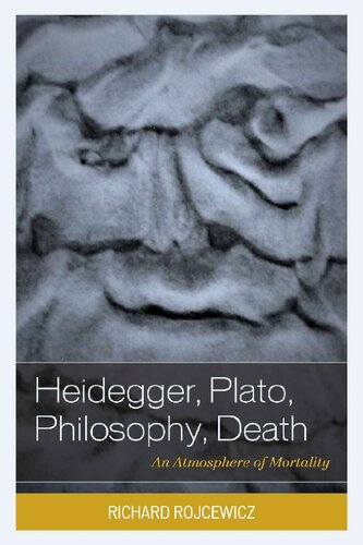 Heidegger Plato Philosophy Death An Atmosphere Of Mortality Richard Rojcewicz