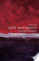 Late Antiquity A Very Short Introduction Gillian Clark