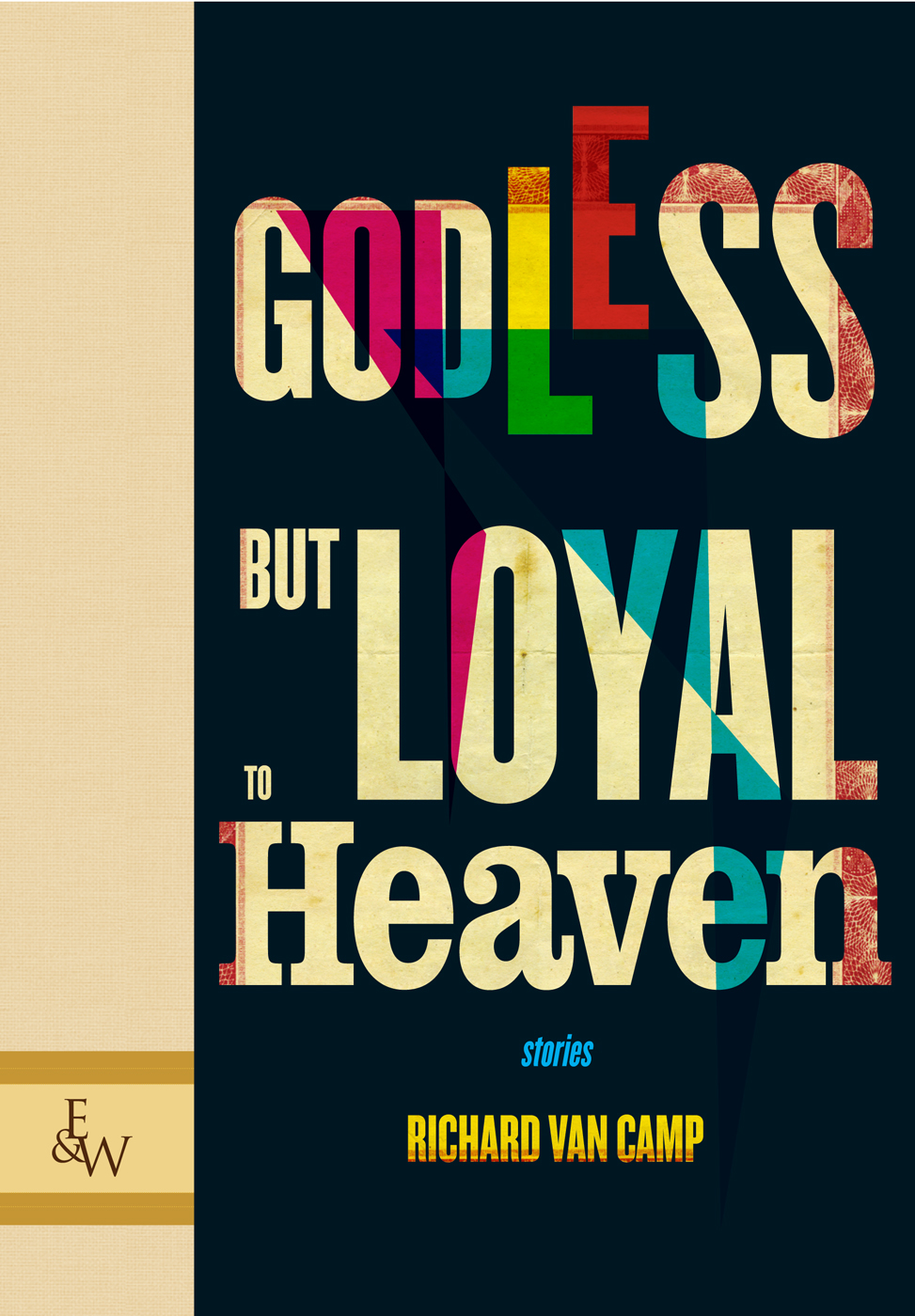 Godless But Loyal To Heaven Richard Van Camp