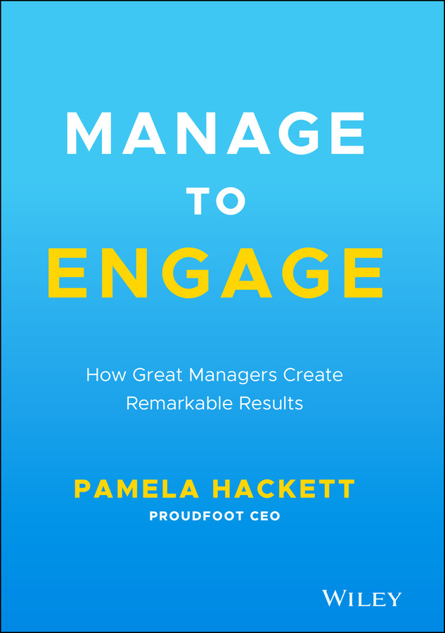 Manage To Engage How Great Managers Create Remarkable Results Pamela Hackett
