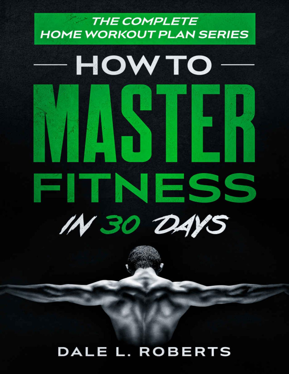 The Complete Home Workout Plan Series Roberts Dale L