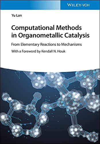 Computational Methods In Organometallic Catalysis From Elementary Reactions To Mechanisms By Yu Lan Author