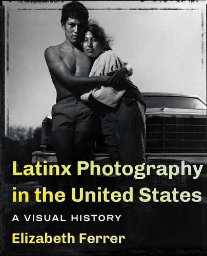 Latinx Photography In The United States A Visual History Elizabeth Ferrer