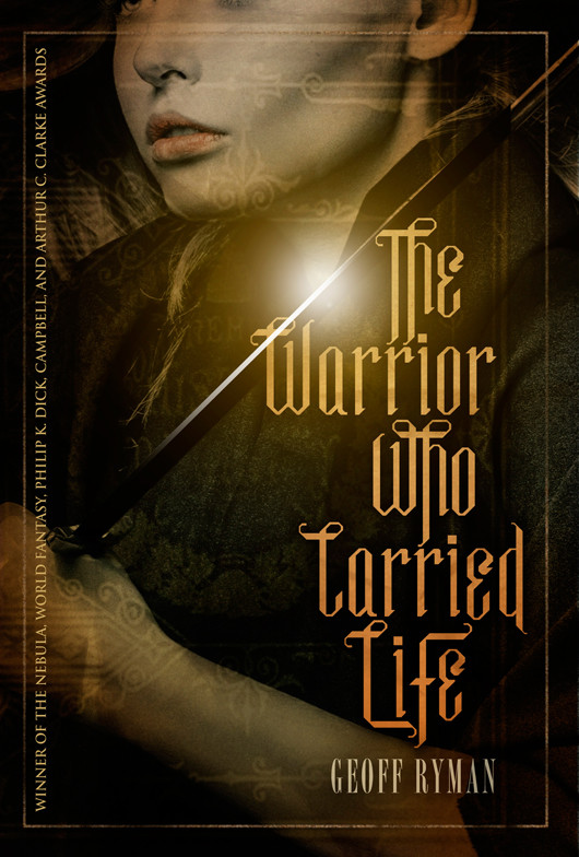 The Warrior Who Carried Life Geoff Ryman