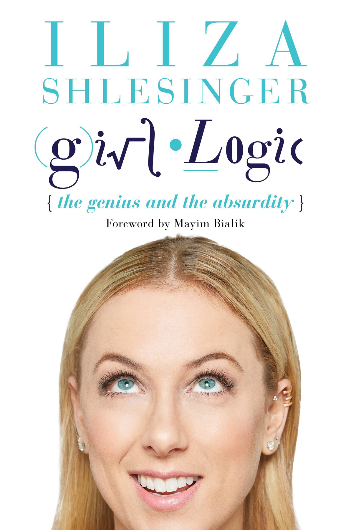 Girl Logic The Genius And The Absurdity Iliza Shlesinger