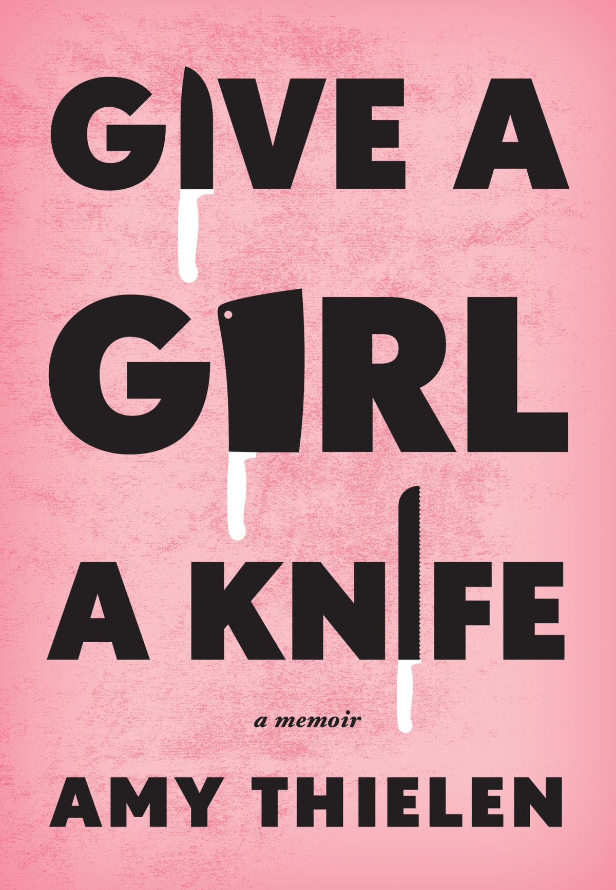 Give A Girl A Knife Amy Thielen