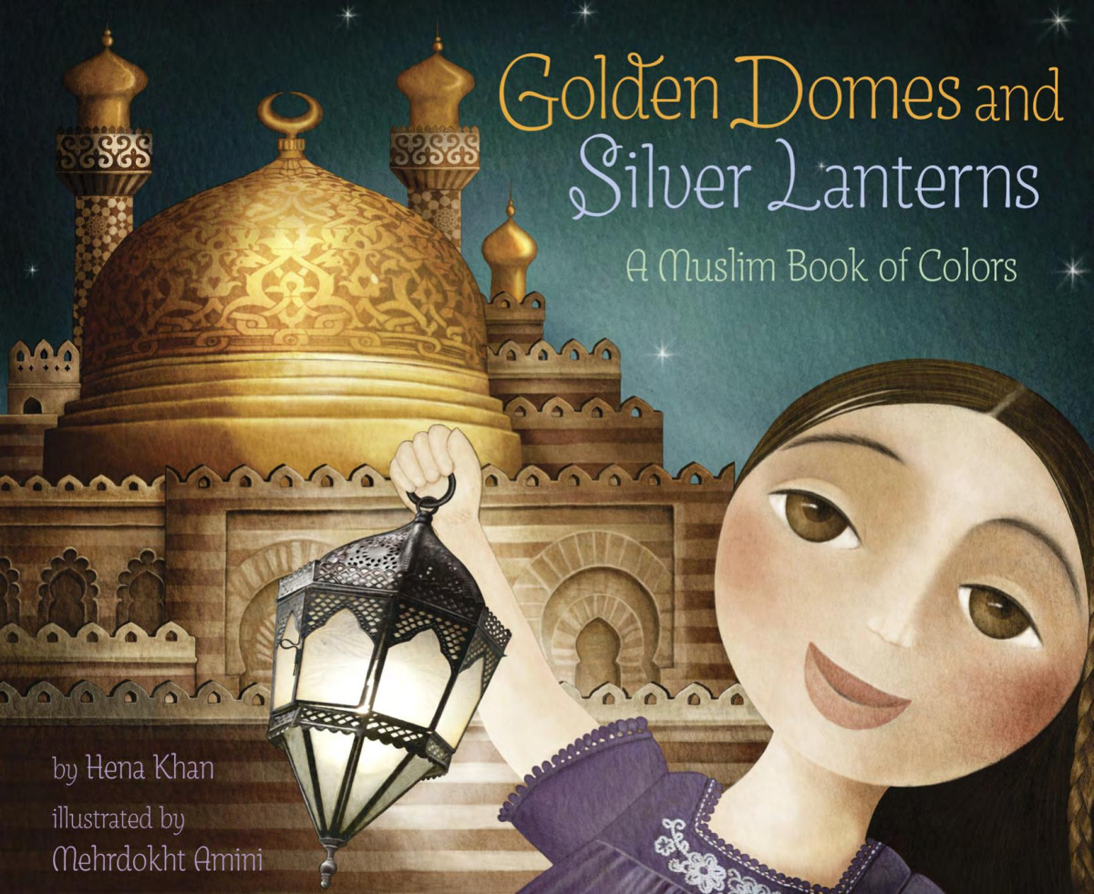 Golden Domes And Silver Lanterns 2nd Edition Hena Khan