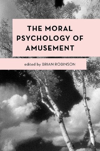 The Moral Psychology Of Amusement Brian Robinson Ed