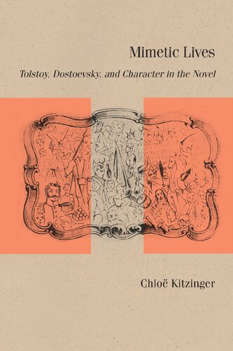 Mimetic Lives Tolstoy Dostoevsky And Character In The Novel Chloe Kitzinger