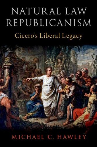 Natural Law Republicanism Ciceros Liberal Legacy Michael C Hawley