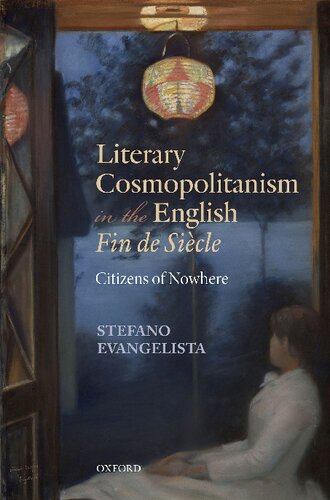 Literary Cosmopolitanism In The English Fin De Siecle Citizens Of Nowhere Stefano Evangelista