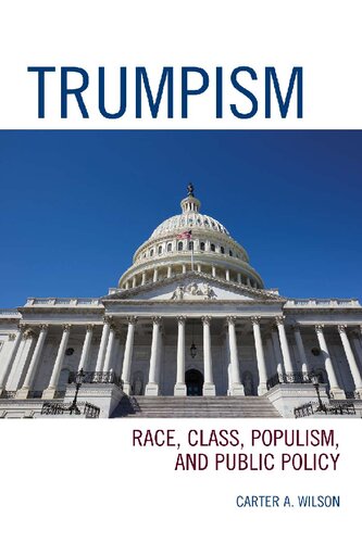Trumpism Race Class Populism And Public Policy Carter A Wilson