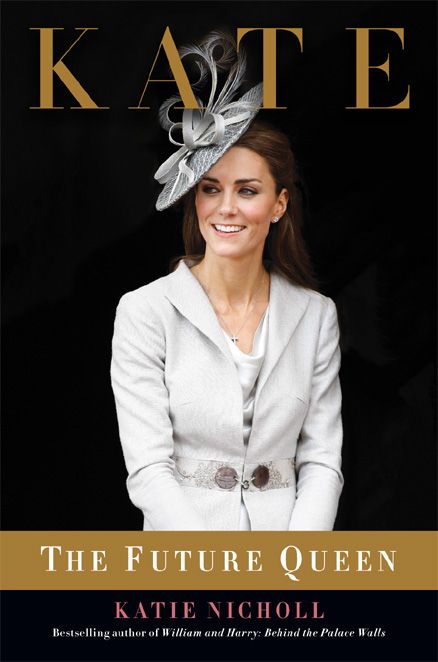 Kate The Future Queen Katie Nicholl