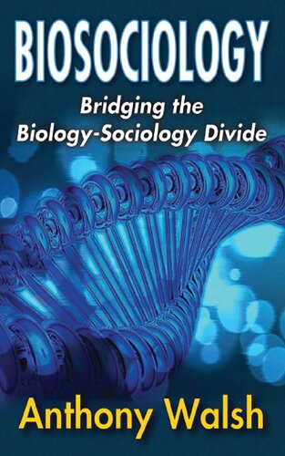 Biosociology Bridging The Biologysociology Divide 1st Edition Anthony Walsh