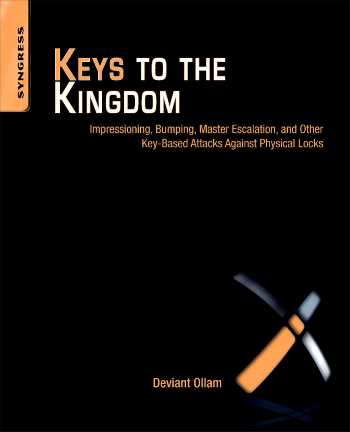 Keys To The Kingdom Impressioning Privilege Escalation Bumping And Other Keybased Attacks Against Physical Locks Deviant Ollam