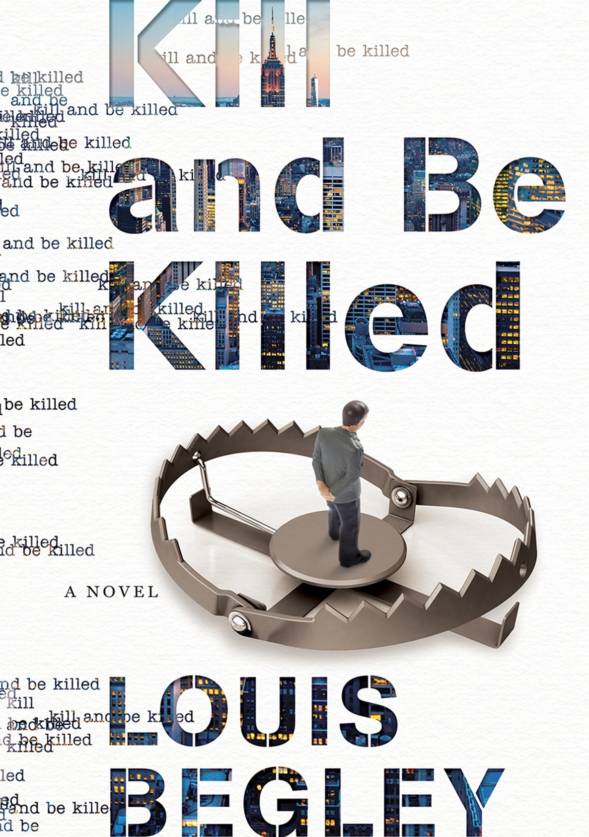 Kill And Be Killed Louis Begley