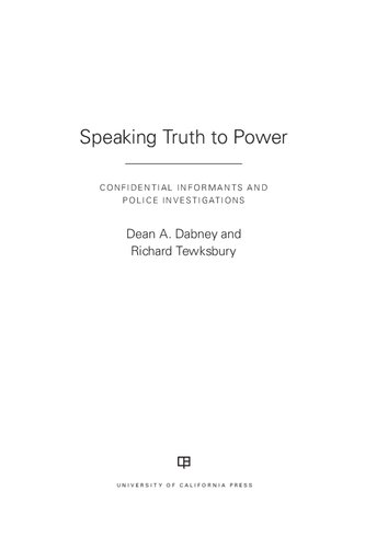 Speaking Truth To Power Confidential Informants And Police Investigations 1st Edition Dean A Dabney