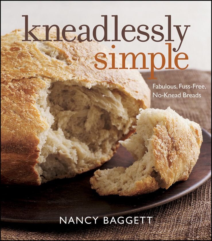 Kneadlessly Simple Fabulous Fussfree Noknead Breads Nancy Baggett