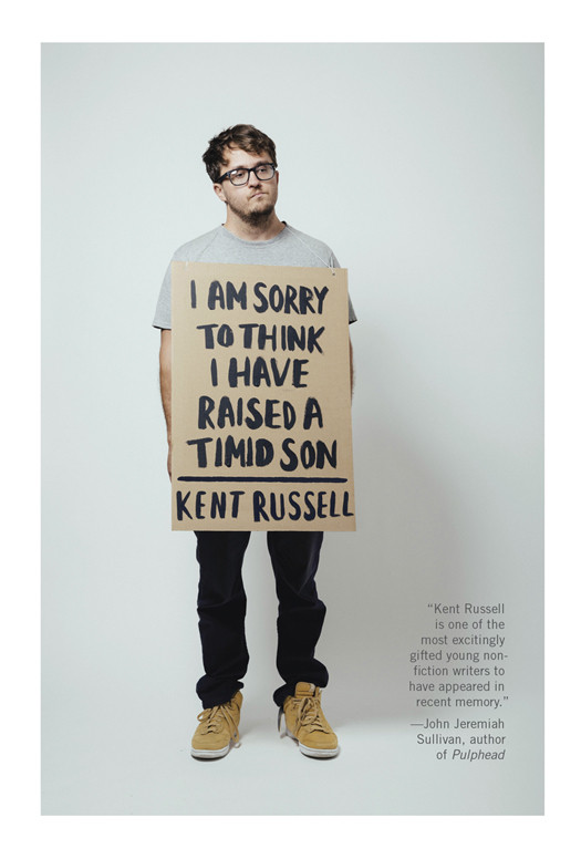 I Am Sorry To Think I Have Raised A Timid Son Kent Russell