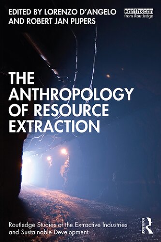 The Anthropology Of Resource Extraction 1st Edition Lorenzo Dangelo Editor