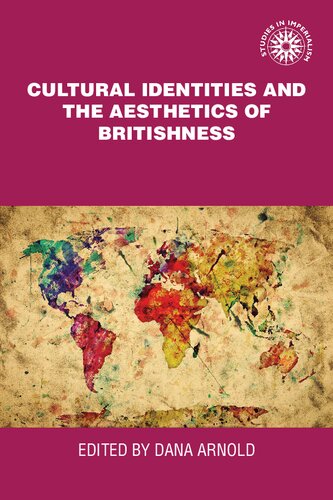Cultural Identities And The Aesthetics Of Britishness Dana Arnold