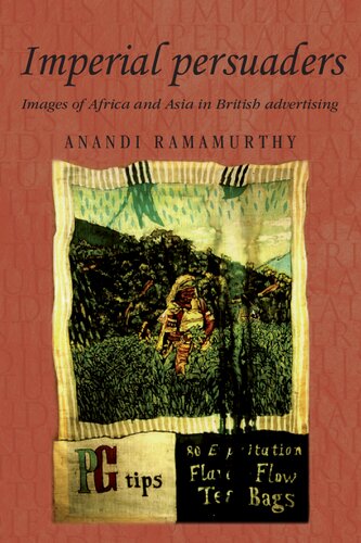 Imperial Persuaders Images Of Africa And Asia In British Advertising 1st Edition Anandi Ramamurthy