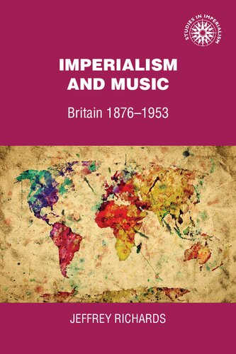 Imperialism And Music Britain 18761953 Jeffrey Richards