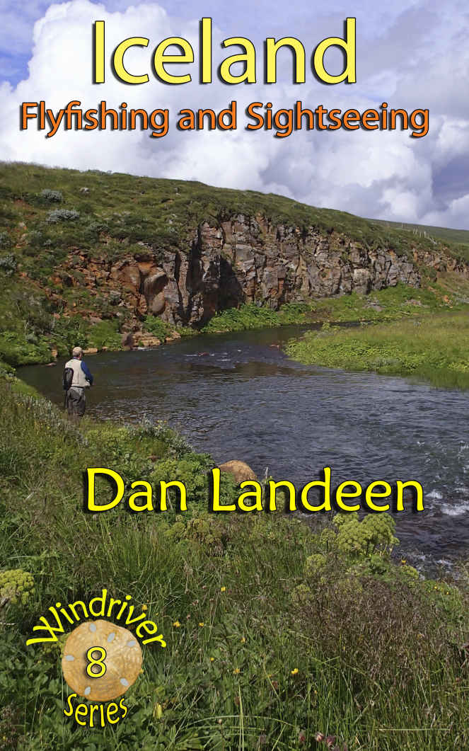 Iceland Fly Fishing And Sightseeing Windriver Series Book 8 Dan Landeen