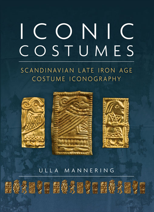 Iconic Costumes Scandinavian Late Iron Age Costume Iconography Ancient Textiles Series Ulla Mannering