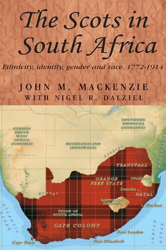 The Scots In South Africa Ethnicity Identity Gender And Race 17721914 John M Mackenzie