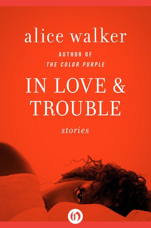 In Love Trouble Stories Alice Walker