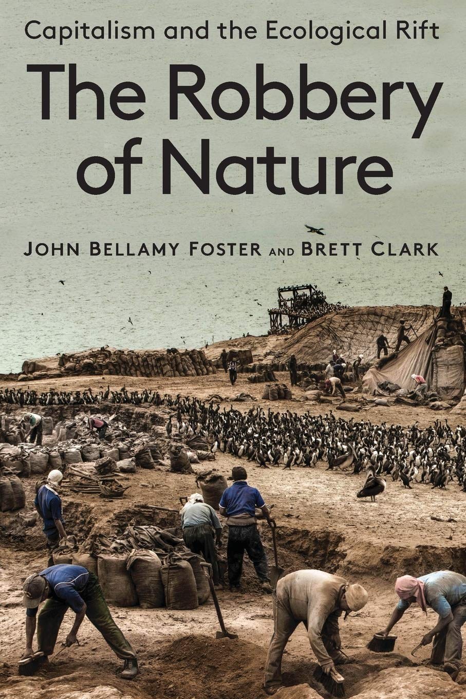 The Robbery Of Naturecapitalism And The Ecological Rift John Bellamy Foster And Brett Clark