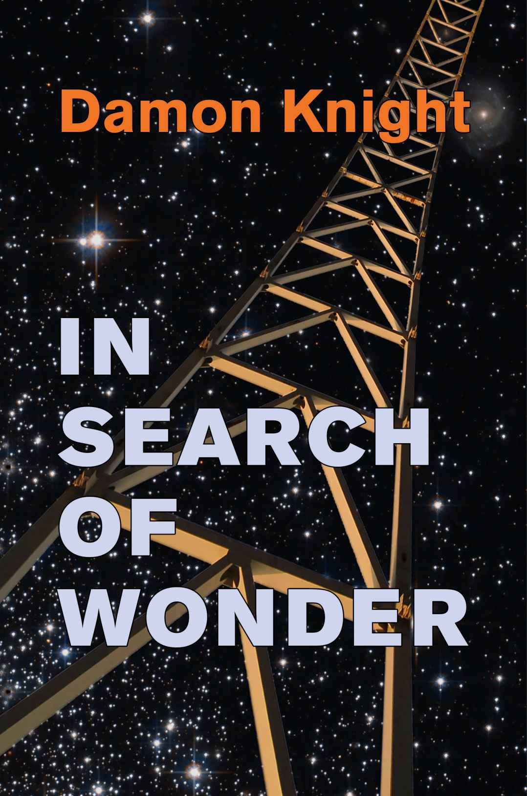 In Search Of Wonder Essays On Modern Science Fiction Damon Knight
