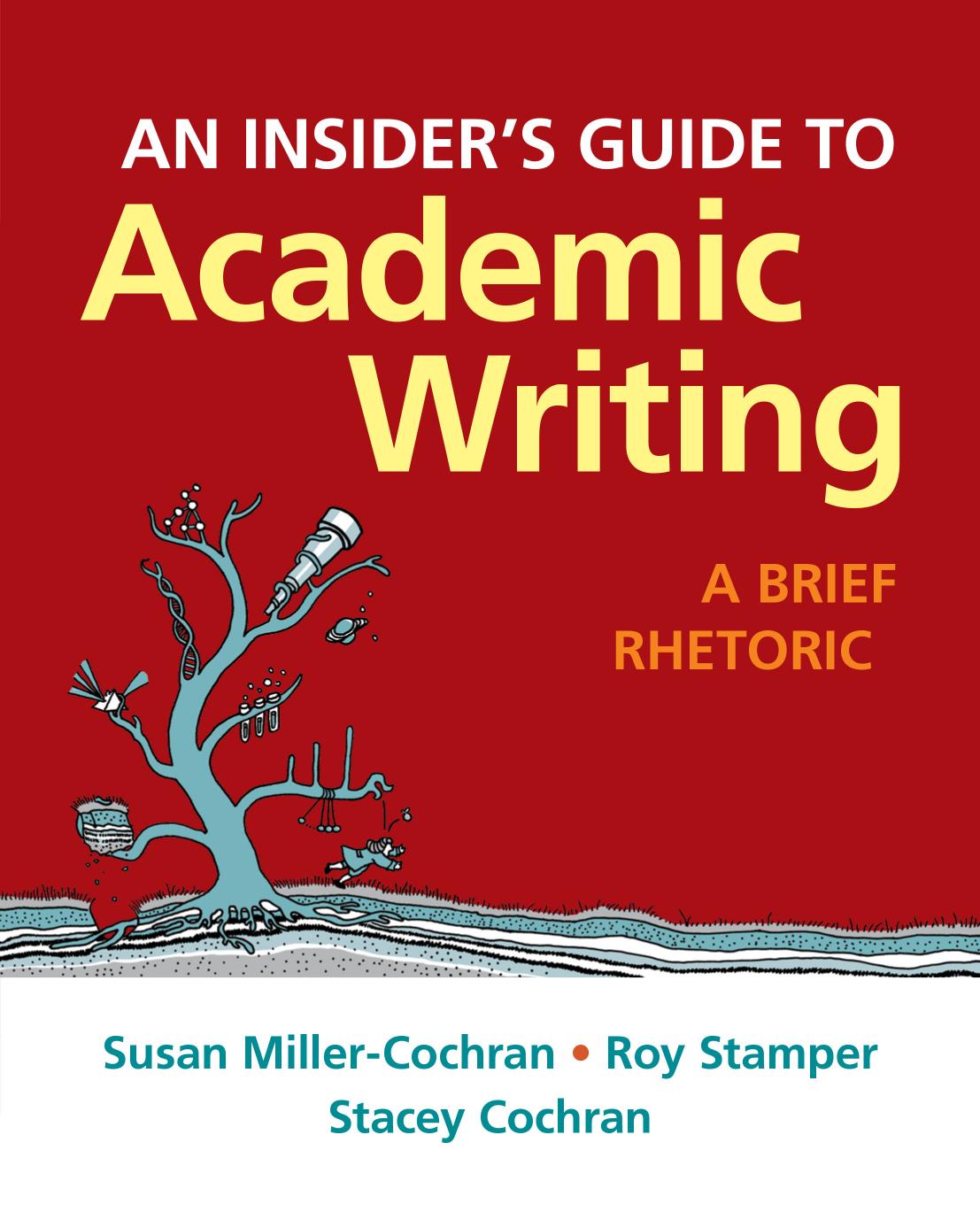 Insiders Guide To Academic Writing A Brief Rhetoric Susan Millercochran Roy Stamper Stacey Cochran Roy Stamper Stacey Cochran